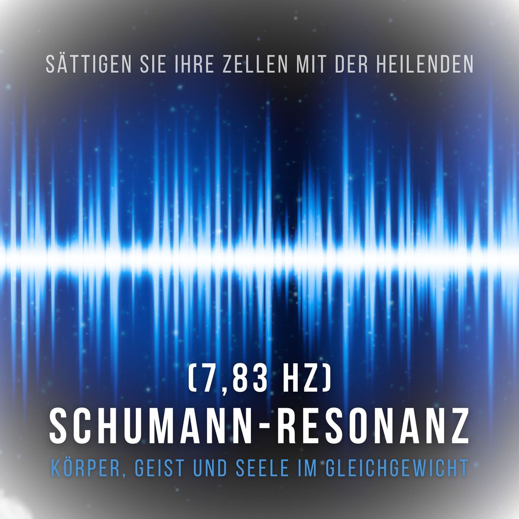 Sättigen Sie Ihre Zellen mit der heilenden Schumann Resonanz Frequenz (783 Hz)