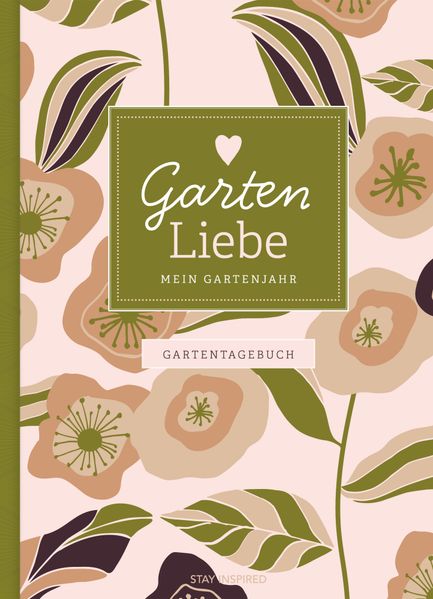 Gartentagebuch Garten Liebe - Mein Gartenjahr: Gartenbuch und Gartenplaner für das ganze Jahr - für Gartenliebhaber und den eigenen Garten inkl. Aussat- und Erntekalender Tipps und Checklisten