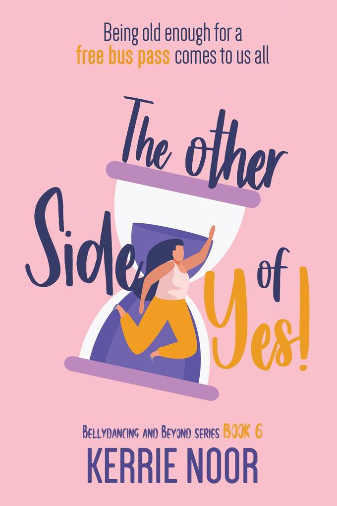 The Other Side Of Yes (Bellydancing and Beyond #6)