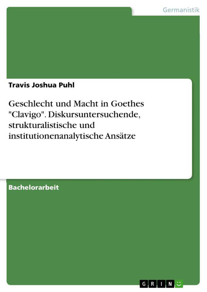 Geschlecht und Macht in Goethes Clavigo. Diskursuntersuchende strukturalistische und institutionenanalytische Ansätze