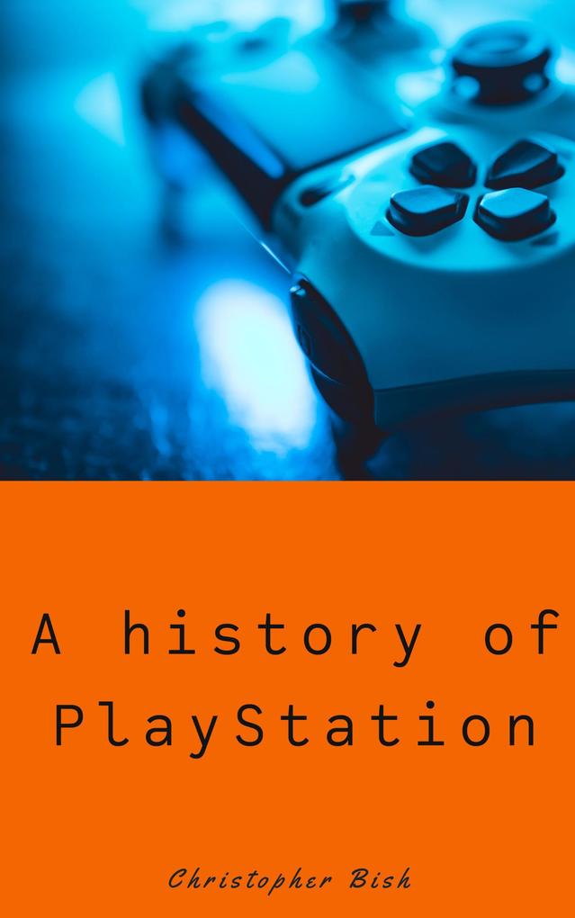 A history of PlayStation (A history of... #1)