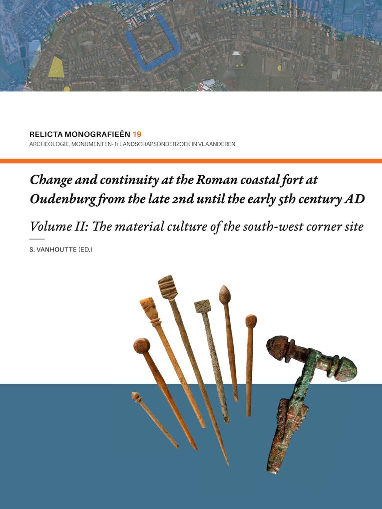 Change and continuity at the Roman coastal fort at Oudenburg from the late 2nd until the early 5th century AD (Volume I)