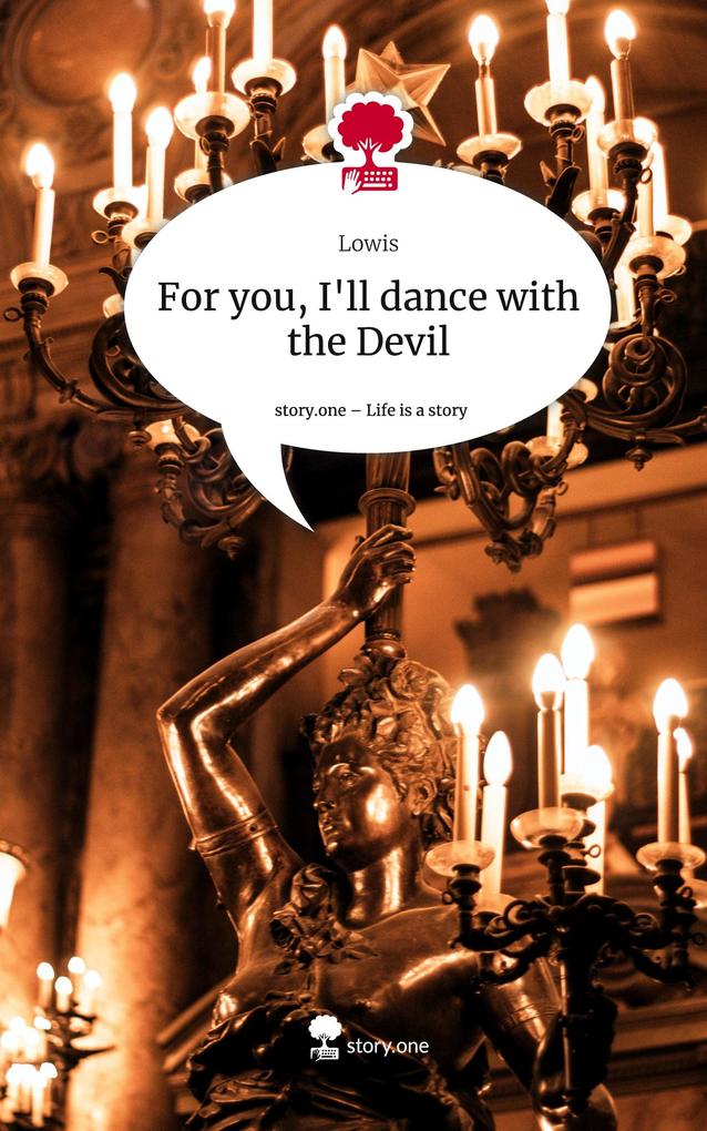 For you I‘ll dance with the Devil. Life is a Story - story.one