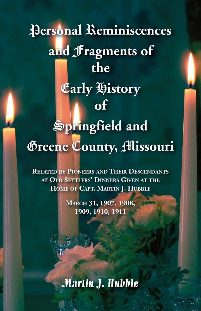 Personal Reminiscences and Fragments of The Early History of Springfield and Greene County Missouri