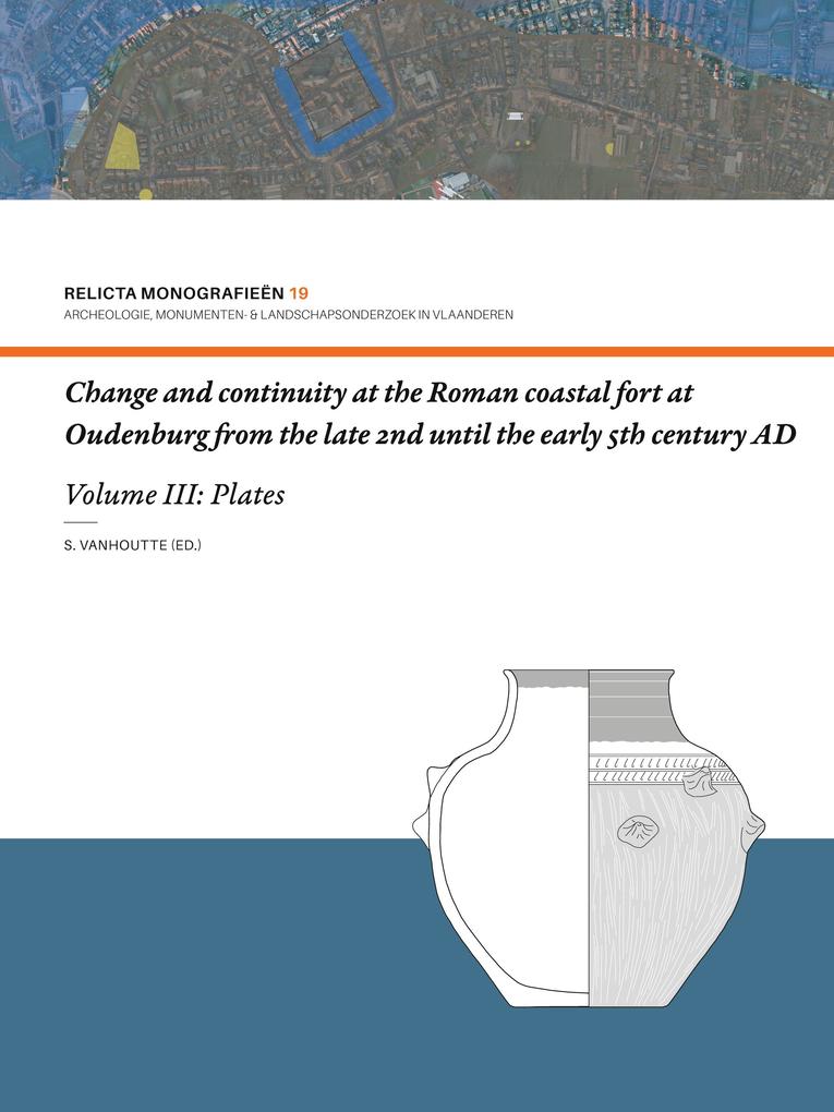Change and continuity at the Roman coastal fort at Oudenburg from the late 2nd until the early 5th century AD (Volume I)