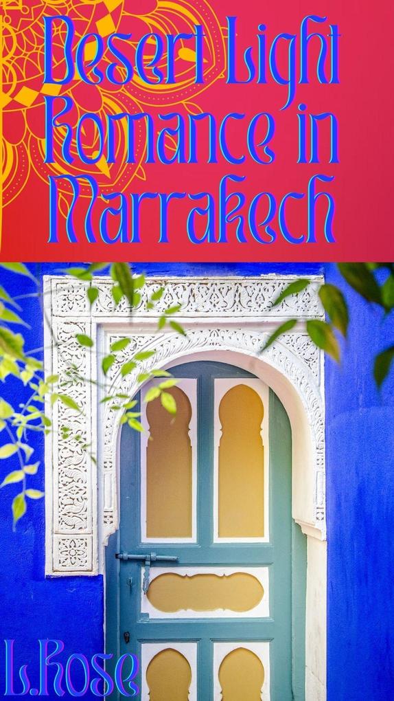 Desert Light Romance in Marrakech