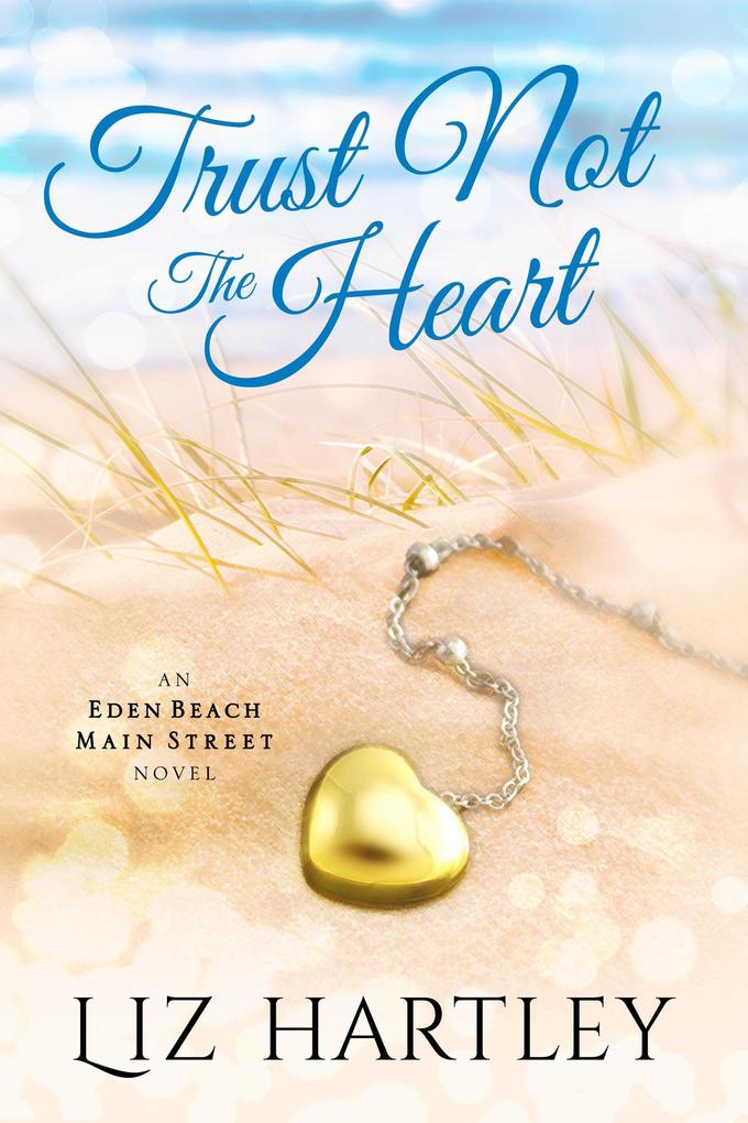 Trust Not the Heart (An Eden Beach Main Street Novel)