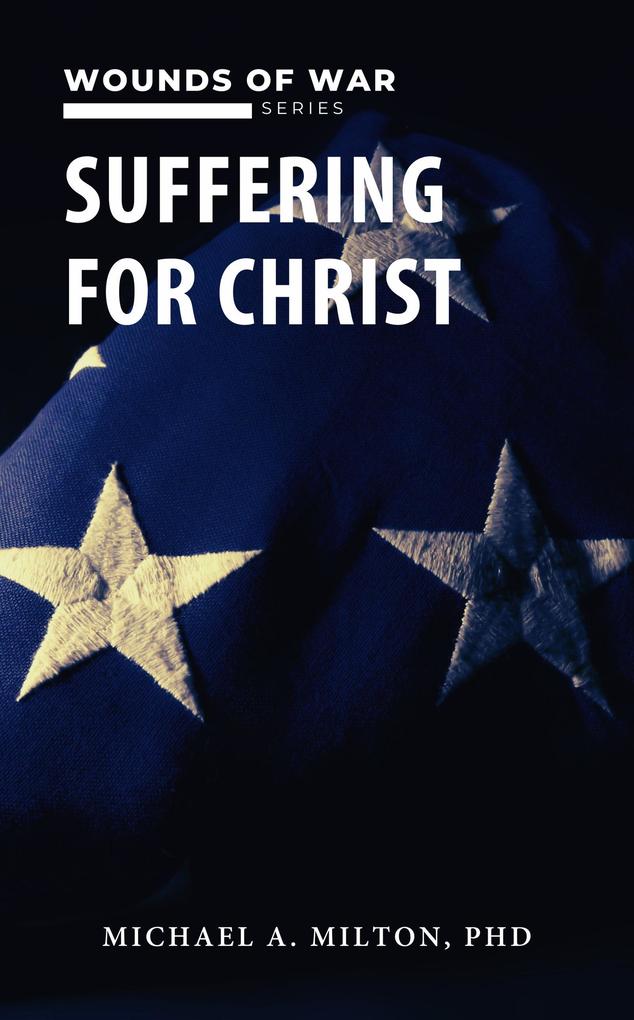 Suffering for Christ: Wounds of War (The Chaplain Ministry #4)