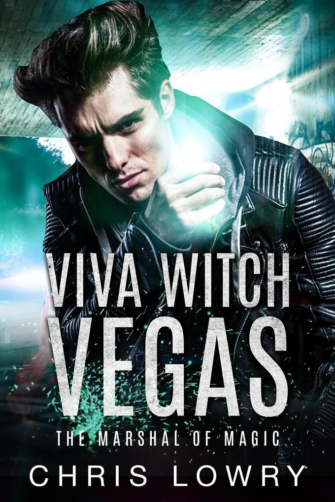 Viva Witch Vegas - an urban fantasy action adventure (The Marshal of Magic Series)