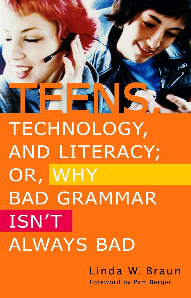 Teens Technology and Literacy; Or Why Bad Grammar Isn‘t Always Bad
