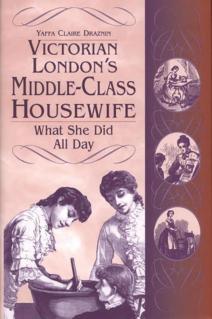 Victorian London‘s Middle-Class Housewife
