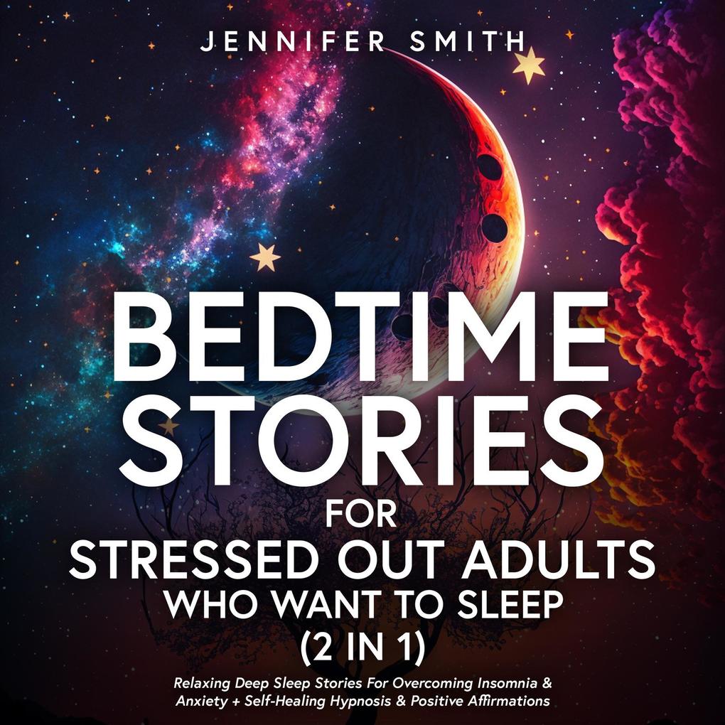 Bedtime Stories For Stressed Out Adults Who Want To Sleep (2 in 1)