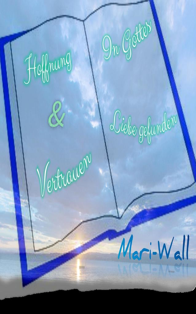 Hoffnung & Vertrauen in Gottes Liebe gefunden