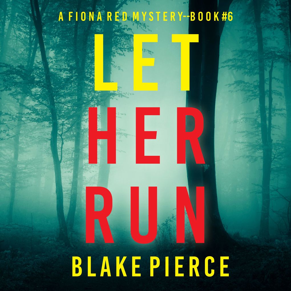 Let Her Run (A Fiona Red FBI Suspense ThrillerBook 6)