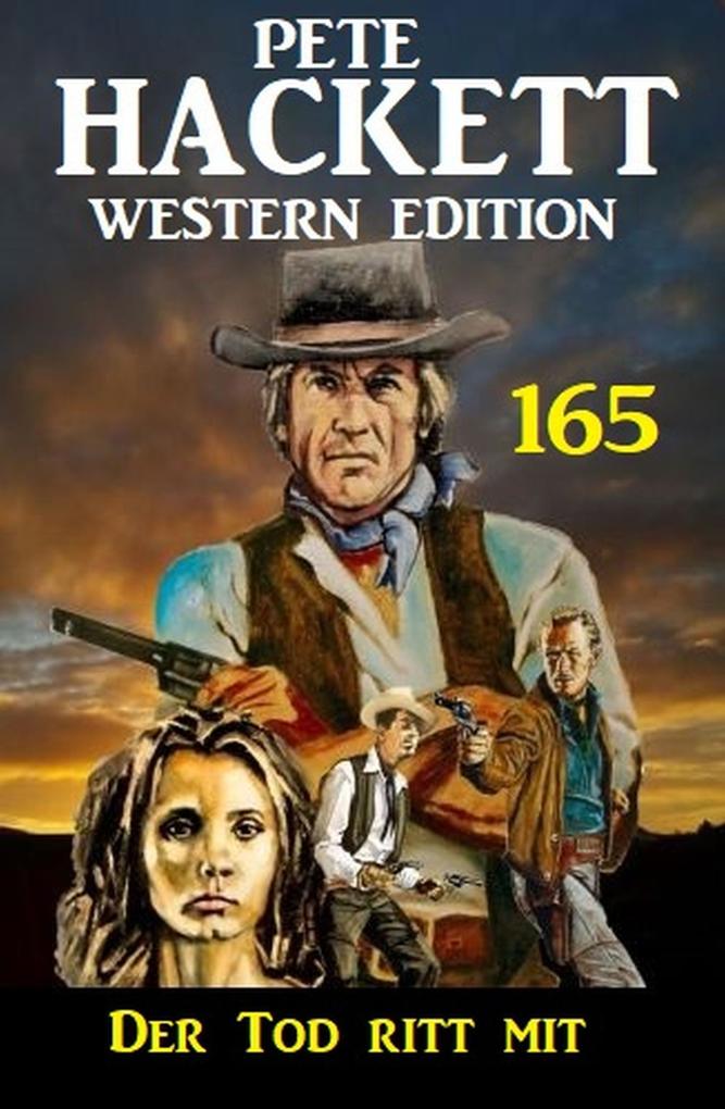 Der Tod ritt mit: Pete Hackett Western Edition 165