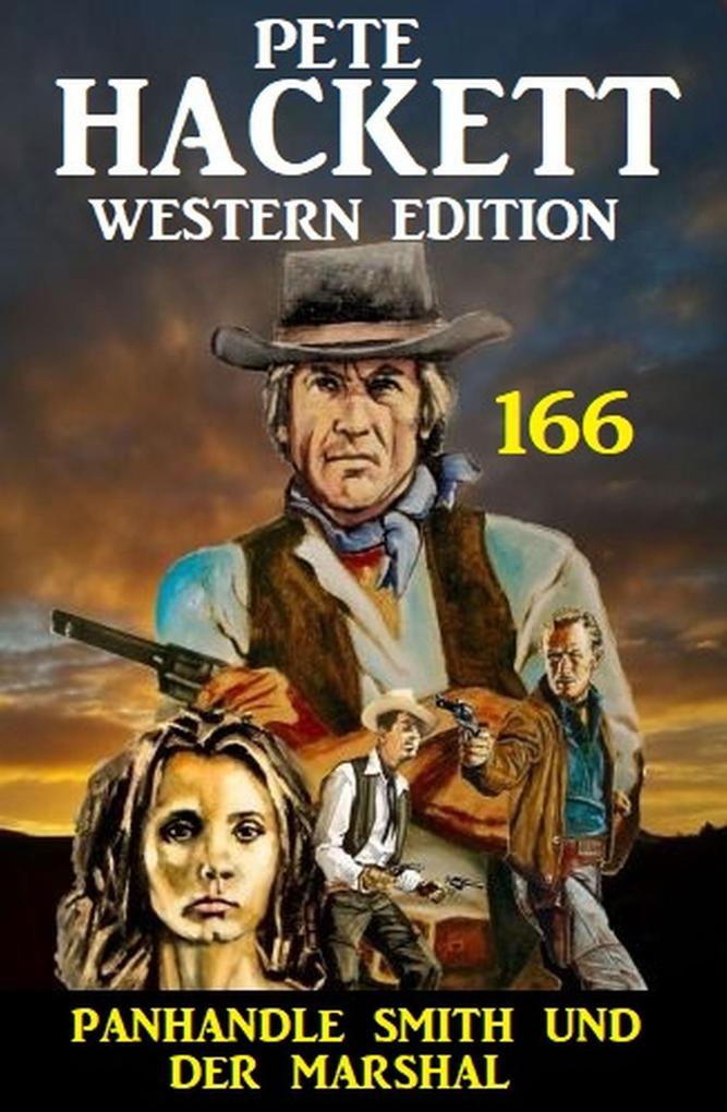 Panhandle Smith und der Marshal: Pete Hackett Western Edition Band 166