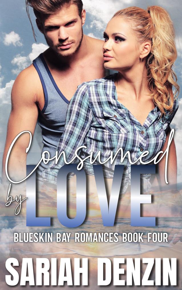 Consumed by Love (Blueskin Bay Romances #4)