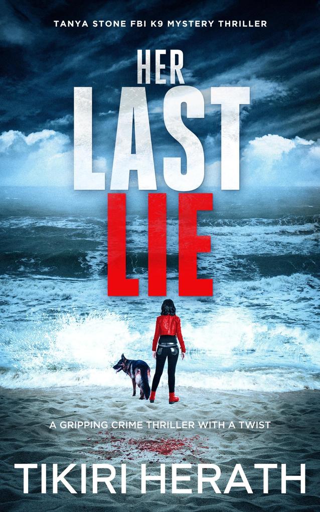 Her Last Lie (Tanya Stone FBI K9 Mystery Thriller #3)