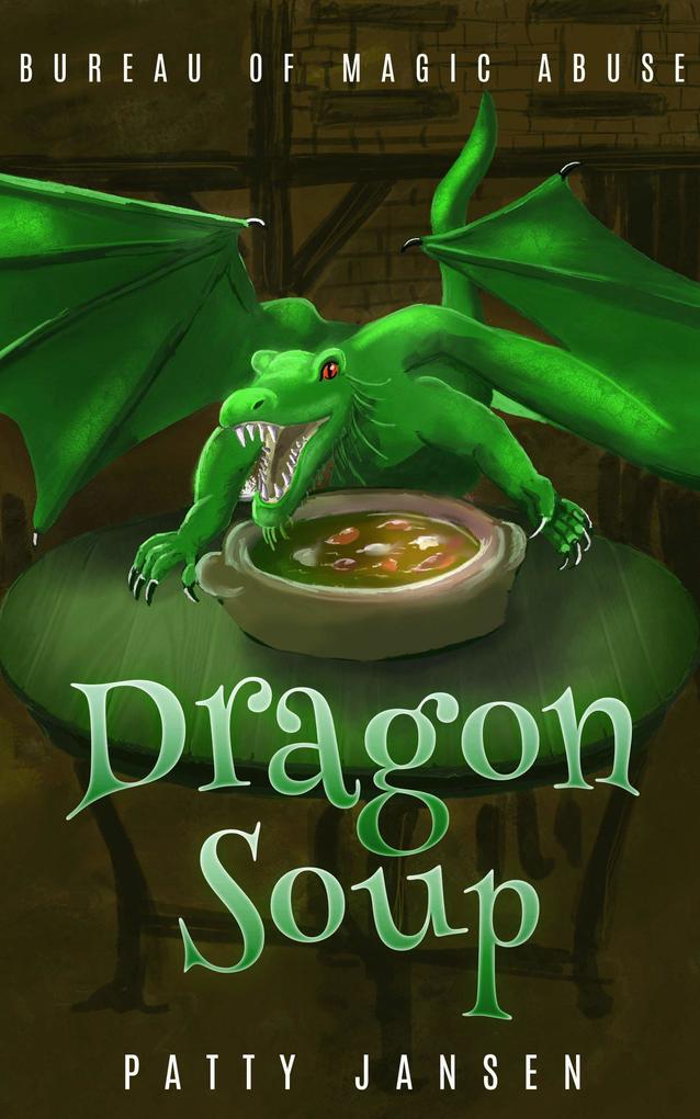 Dragon Soup (Bureau of Magic Abuse)