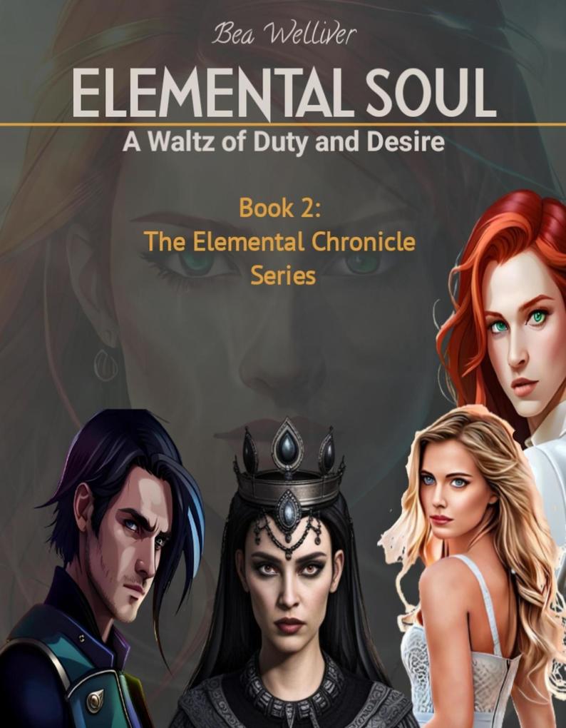 Elemental Soul: A Waltz of Duty and Desire (The Elemental Chronicles Series #2)