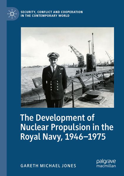 The Development of Nuclear Propulsion in the Royal Navy 1946-1975