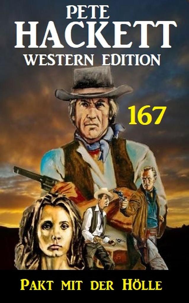 Pakt mit der Hölle: Pete Hackett Western Edition 167