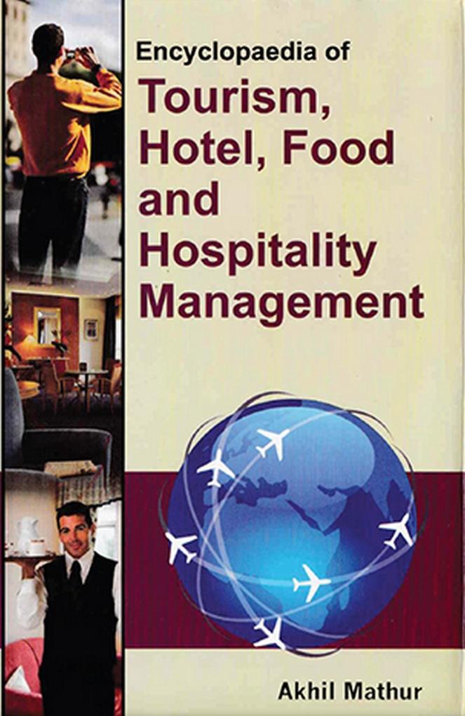 Encyclopaedia of Tourism Hotel Food and Hospitality Management (Hotel Restaurant and Food Service Administration)