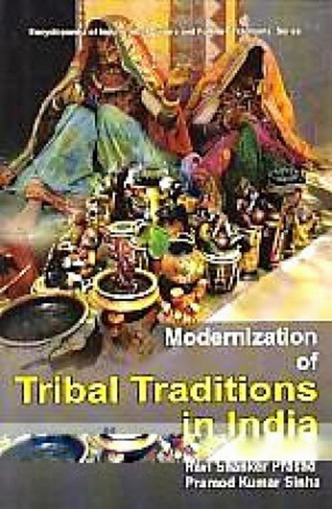 Encyclopaedia Of Indian Tribal Culture And Folklore Traditions: Series (Modernization Of Tribal Traditions In India)