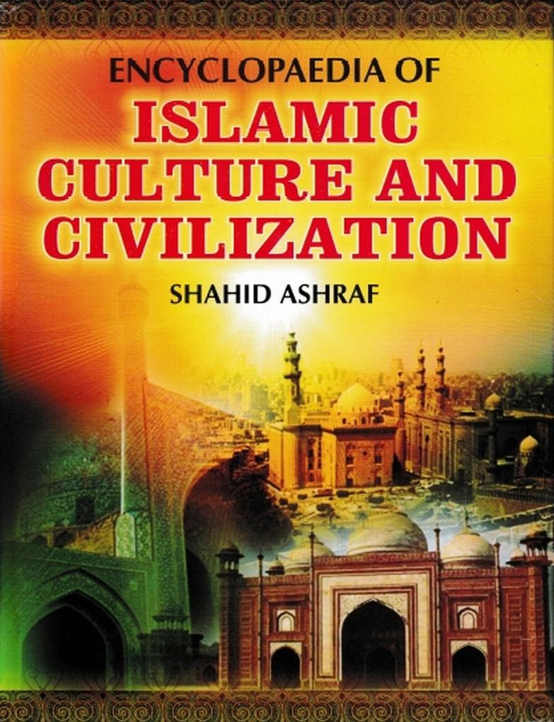 Encyclopaedia Of Islamic Culture And Civilization (Relevance Of Islamic Culture)
