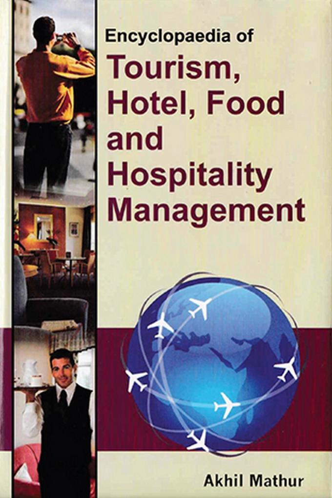 Encyclopaedia of Tourism Hotel Food and Hospitality Management (Tourism Marketing Management)