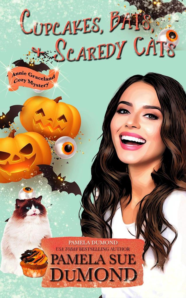 Cupcakes Bats and Scaredy Cats (An Annie Graceland Cozy Mystery)