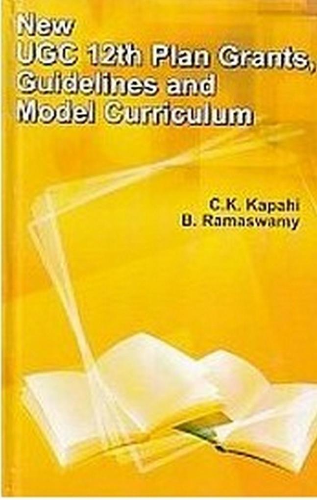 NEW UGC 12th PLAN GRANTS GUIDELINES AND MODEL CURRICULUM