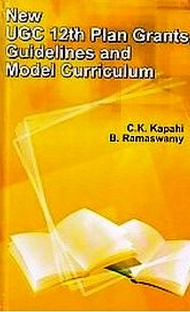 NEW UGC 12th PLAN GRANTS GUIDELINES AND MODEL CURRICULUM