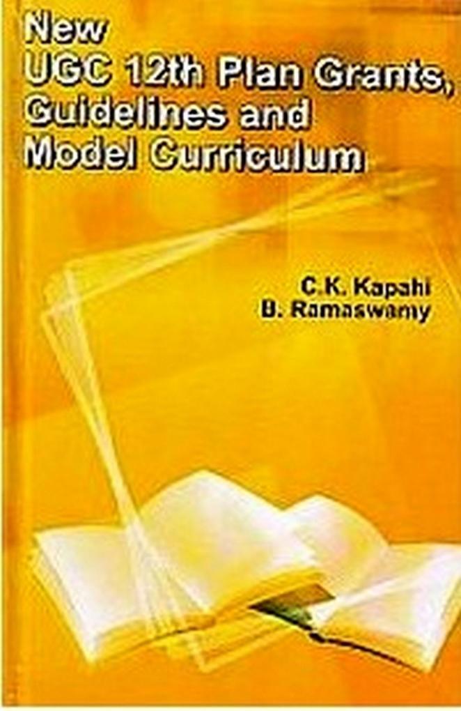 NEW UGC 12th PLAN GRANTS GUIDELINES AND MODEL CURRICULUM