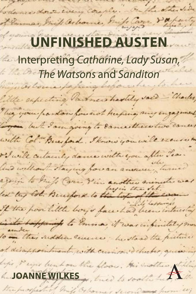 Unfinished Austen: Interpreting Catharine Lady Susan The Watsons and Sanditon