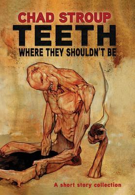 TEETH WHERE THEY SHOULDN'T BE