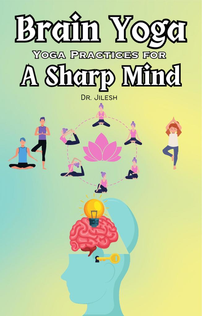 Brain Yoga: Yoga Practices for a Sharp Mind