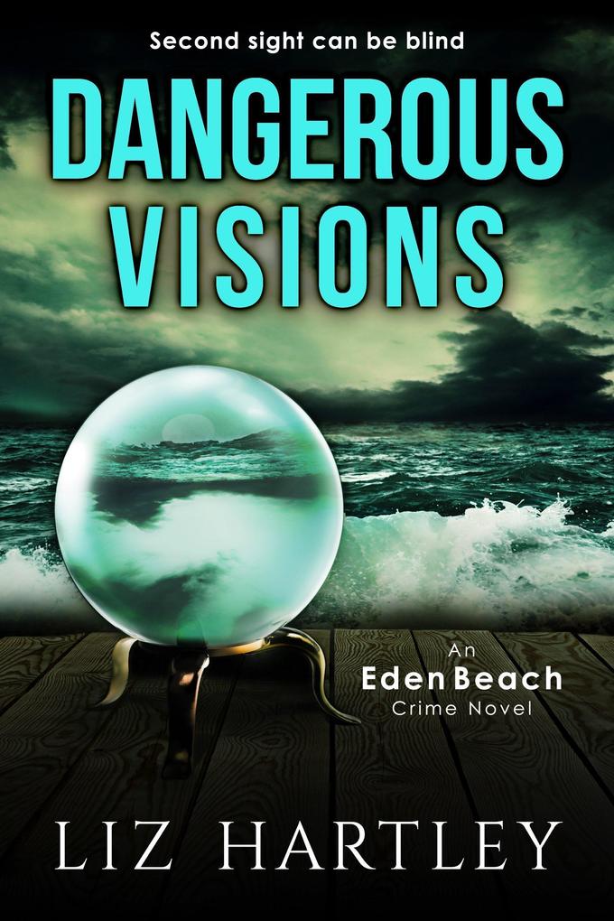 Dangerous Visions (An Eden Beach Crime Novel)
