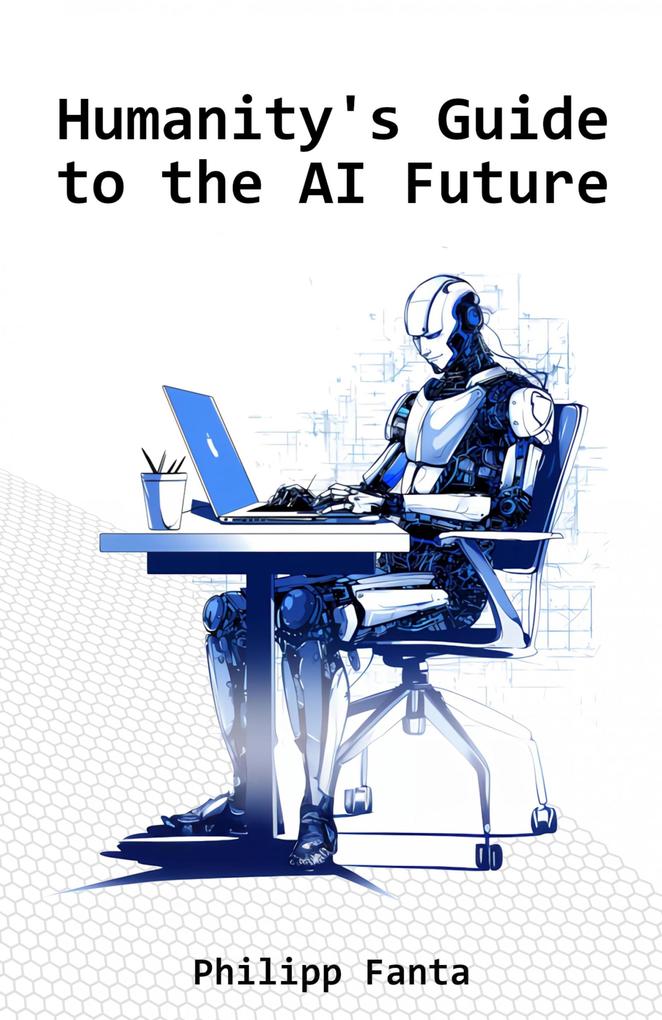 Humanity‘s Guide to the AI Future