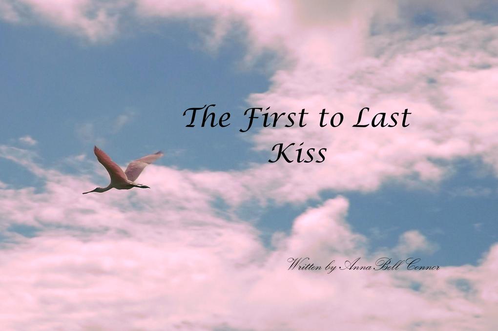 The First to Last Kiss (Romance Short Story)
