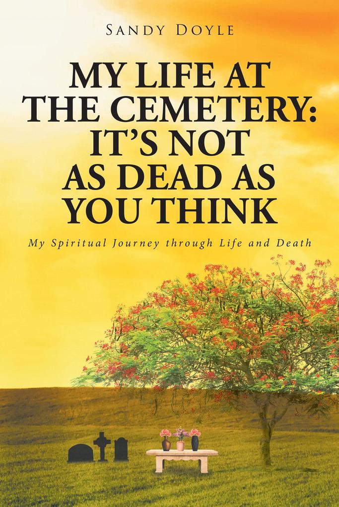 My Life at the Cemetery: It‘s Not as Dead as You Think