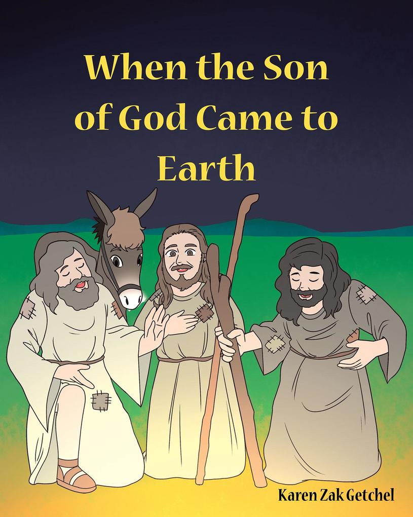 When the Son of God Came to Earth