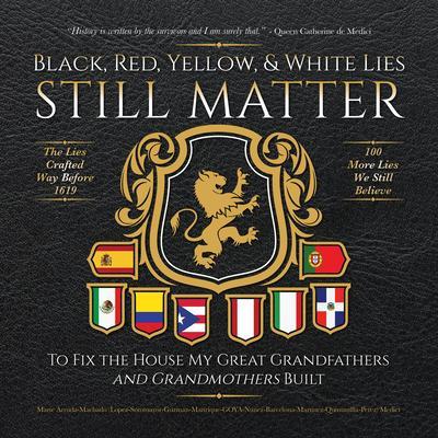 Black Red Yellow and White Lies Still Matter