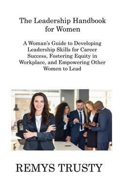 The Leadership Handbook for Women