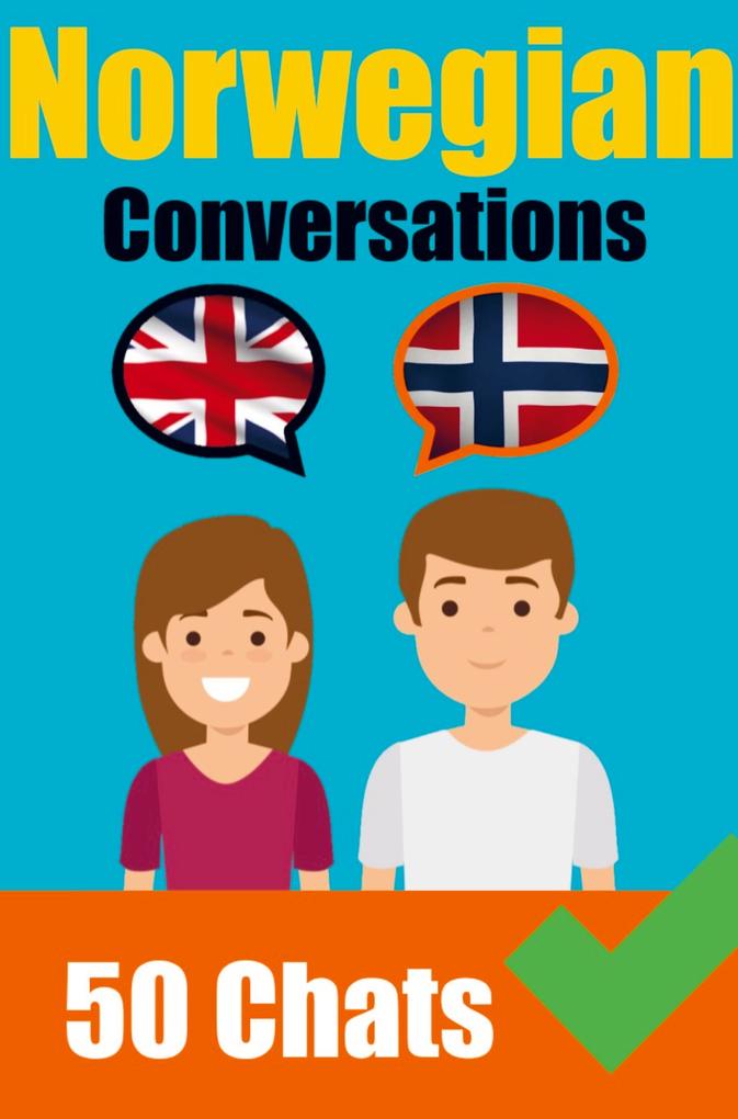 Conversations in Norwegian English and Norwegian Conversations Side by Side: Norwegian Made Easy: A Parallel Language Journey Learn the Norwegian lang