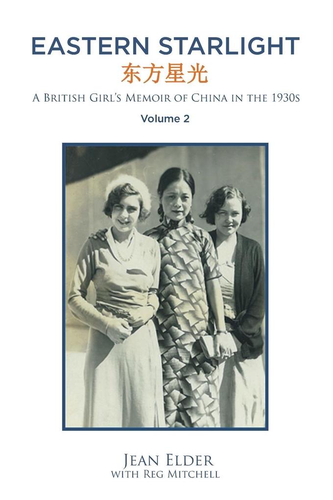 Eastern Starlight ~ A British Girl‘s Memoir of China in the 1930s