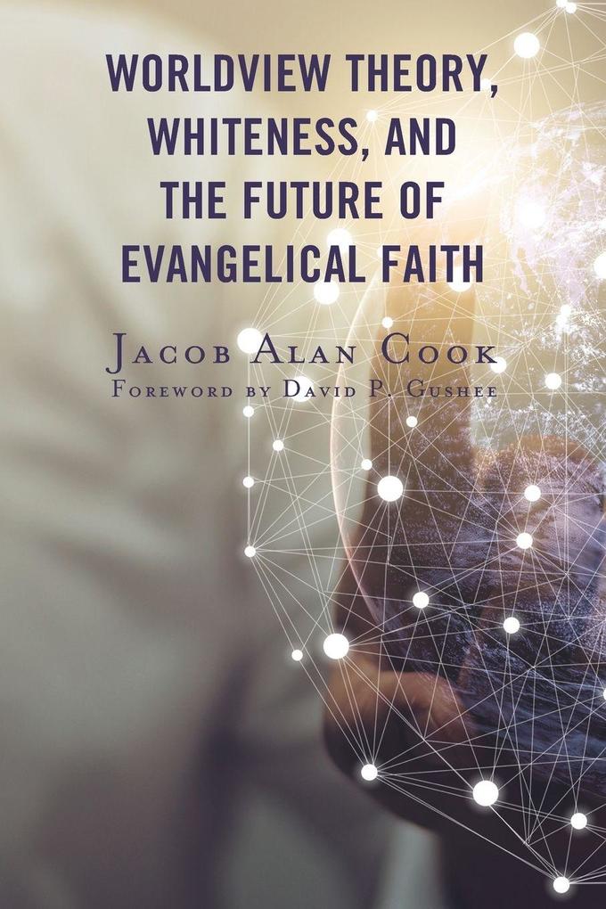 Worldview Theory Whiteness and the Future of Evangelical Faith