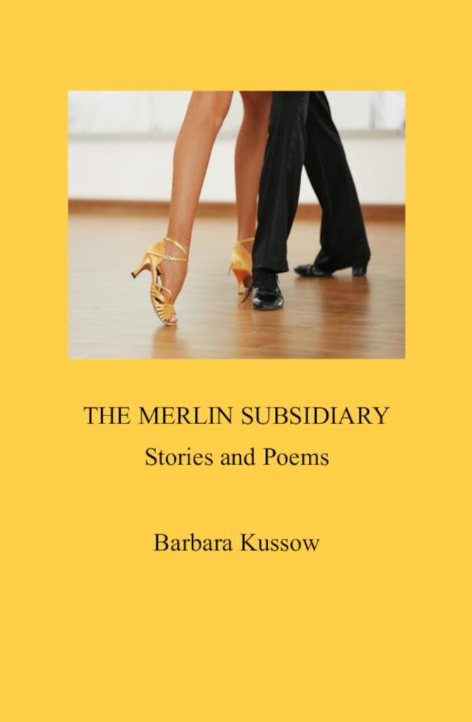 The Merlin Subsidiary: Stories & Poems