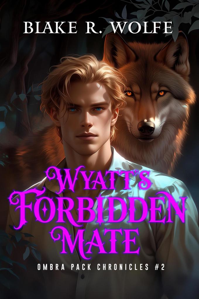 Wyatt's Forbidden Mate (Ombra Pack Chronicles #2)