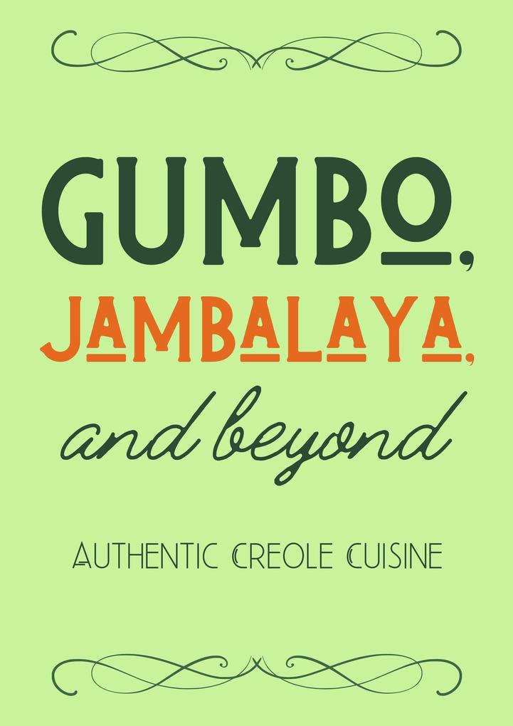 Gumbo Jambalaya and Beyond: Authentic Creole Cuisine